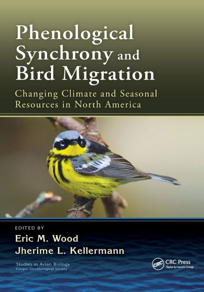 Phenological Synchrony and Bird Migration: Changing Climate and Seasonal Resources in North America / Edition 1