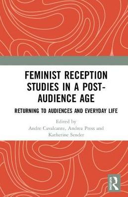 Feminist Reception Studies in a Post-Audience Age: Returning to Audiences and Everyday Life