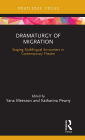 Dramaturgy of Migration: Staging Multilingual Encounters in Contemporary Theatre