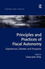 Principles and Practices of Fiscal Autonomy: Experiences, Debates and Prospects