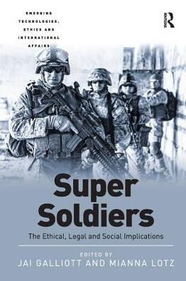 Super Soldiers: The Ethical, Legal and Social Implications