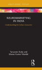 Neuromarketing in India: Understanding the Indian Consumer / Edition 1