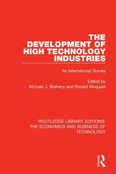 The Development of High Technology Industries: An International Survey / Edition 1