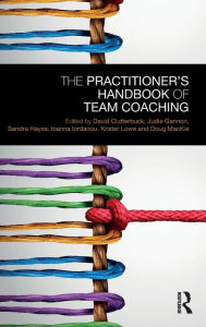 Title: The Practitioner's Handbook of Team Coaching / Edition 1, Author: David Clutterbuck