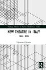 New Theatre in Italy: 1963-2013 / Edition 1