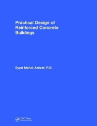 Title: Practical Design of Reinforced Concrete Buildings / Edition 1, Author: Syed Mehdi Ashraf