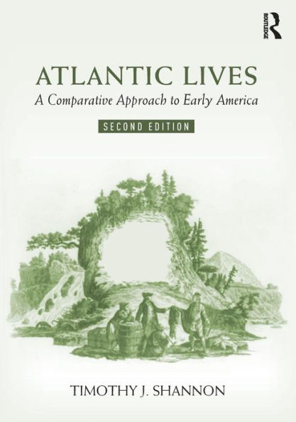 Atlantic Lives: A Comparative Approach to Early America / Edition 2