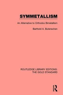 Symmetallism: An Alternative to Orthodox Bimetallism / Edition 1