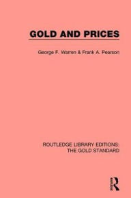 Title: Gold and Prices, Author: George F. Warren
