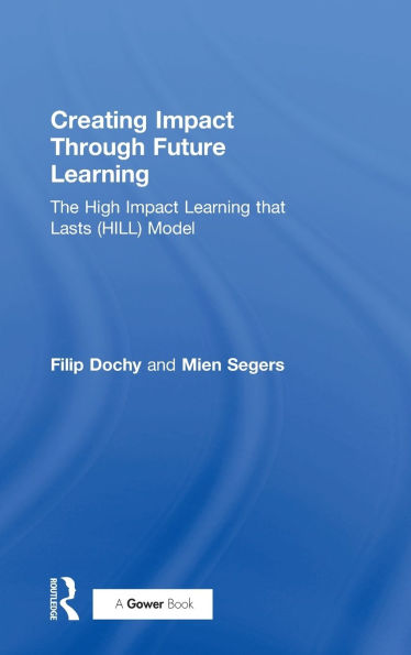 Creating Impact Through Future Learning: The High Impact Learning that Lasts (HILL) Model