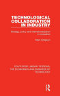 Technological Collaboration in Industry: Strategy, Policy and Internationalization in Innovation