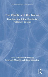 Title: The People and the Nation: Populism and Ethno-Territorial Politics in Europe / Edition 1, Author: Reinhard Heinisch