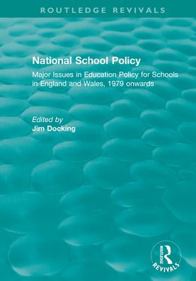 National School Policy (1996): Major Issues Education for Schools England and Wales, 1979 onwards