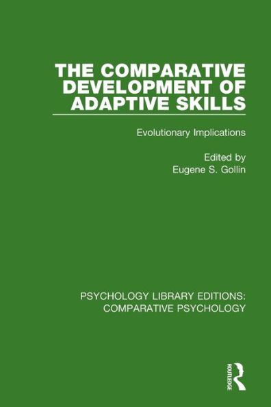 The Comparative Development of Adaptive Skills: Evolutionary Implications / Edition 1