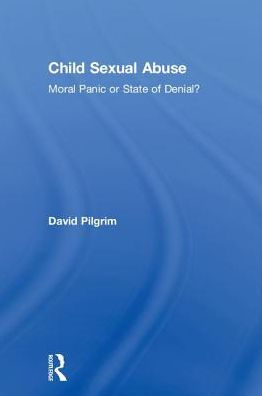 Child Sexual Abuse: Moral Panic or State of Denial?