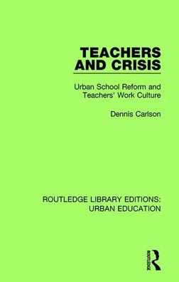 Teachers and Crisis: Urban School Reform Teachers' Work Culture