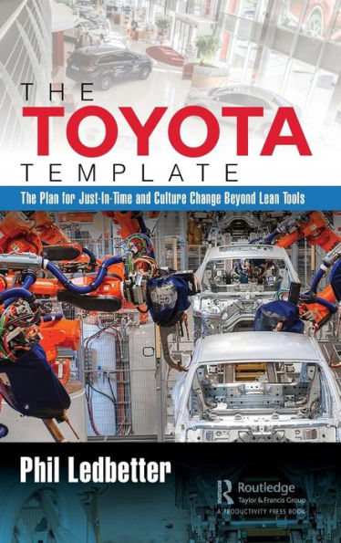 The Toyota Template: The Plan for Just-In-Time and Culture Change Beyond Lean Tools / Edition 1