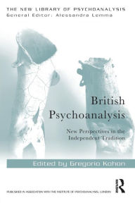 Title: British Psychoanalysis: New Perspectives in the Independent Tradition / Edition 1, Author: Gregorio Kohon