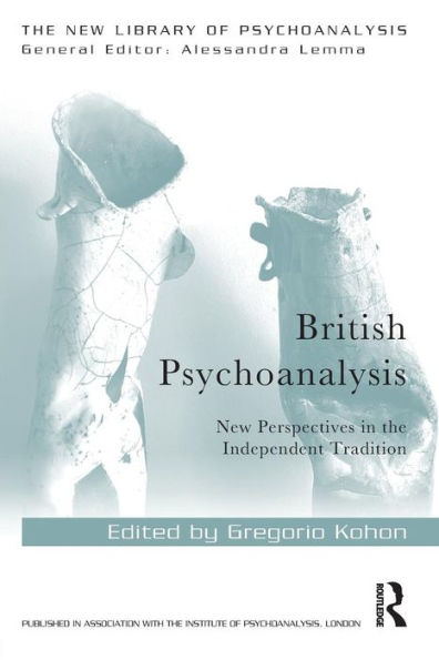 British Psychoanalysis: New Perspectives in the Independent Tradition / Edition 1