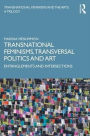 Transnational Feminisms, Transversal Politics and Art: Entanglements and Intersections / Edition 1