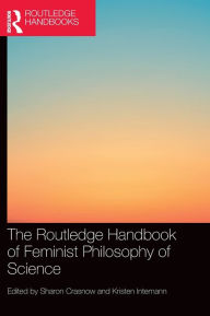 Title: The Routledge Handbook of Feminist Philosophy of Science, Author: Sharon Crasnow