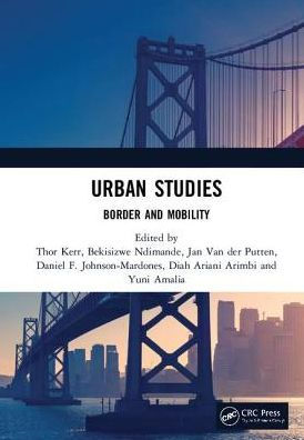 Urban Studies: Border and Mobility: Proceedings of the 4th International Conference on Studies (ICUS 2017), December 8-9, 2017, Universitas Airlangga, Surabaya, Indonesia