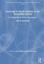 Learning to Teach English in the Secondary School: A Companion to School Experience