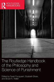 Title: The Routledge Handbook of the Philosophy and Science of Punishment, Author: Farah Focquaert