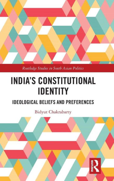 India's Constitutional Identity: ideological beliefs and preferences / Edition 1