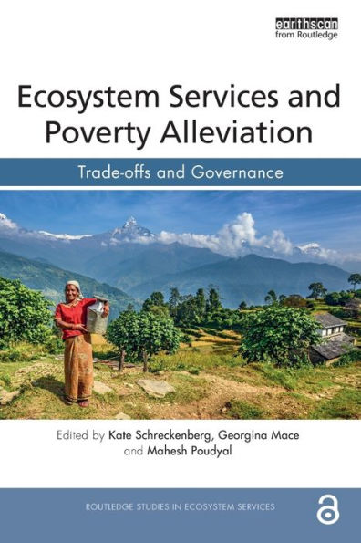 Ecosystem Services and Poverty Alleviation (OPEN ACCESS): Trade-offs and Governance / Edition 1