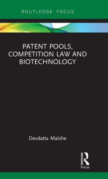 Patent Pools, Competition Law and Biotechnology / Edition 1