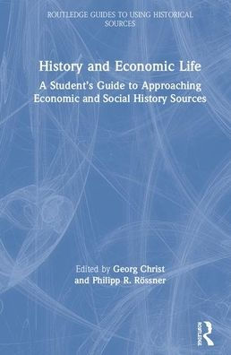 History and Economic Life: A Student's Guide to Approaching Economic and Social History Sources / Edition 1