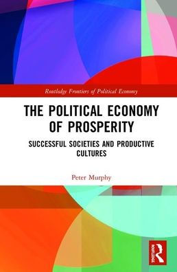 The Political Economy of Prosperity: Successful Societies and Productive Cultures / Edition 1