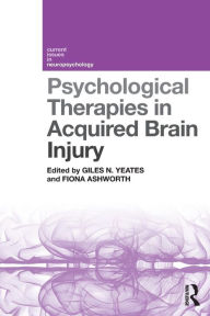 Title: Psychological Therapies in Acquired Brain Injury / Edition 1, Author: Giles N. Yeates