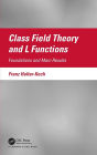 Class Field Theory and L Functions: Foundations and Main Results / Edition 1