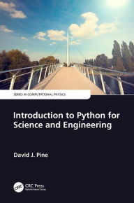 Title: Introduction to Python for Science and Engineering / Edition 1, Author: David J. Pine