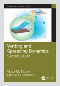 Title: Wetting and Spreading Dynamics, Second Edition / Edition 2, Author: Victor M. Starov