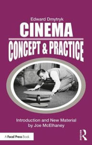 Title: Cinema: Concept & Practice / Edition 1, Author: Edward Dmytryk