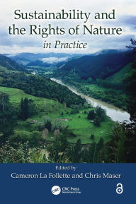 Title: Sustainability and the Rights of Nature in Practice / Edition 1, Author: Cameron La Follette