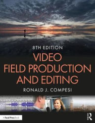Title: Video Field Production and Editing / Edition 8, Author: Ronald J. Compesi