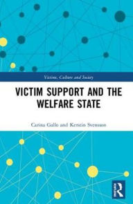 Title: Victim Support and the Welfare State / Edition 1, Author: Carina Gallo