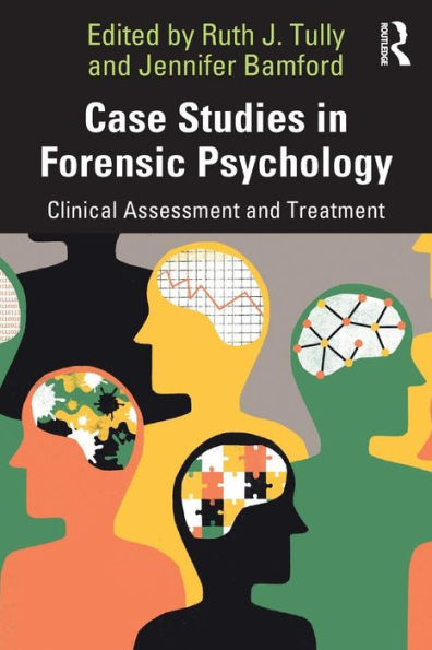 Case Studies in Forensic Psychology: Clinical Assessment and Treatment / Edition 1