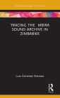Tracing the <i>Mbira</i> Sound Archive in Zimbabwe