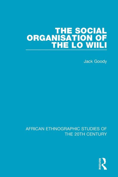 The Social Organisation of the Lo Wiili / Edition 1