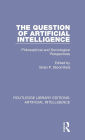 The Question of Artificial Intelligence: Philosophical and Sociological Perspectives