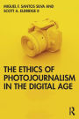 The Ethics of Photojournalism in the Digital Age / Edition 1