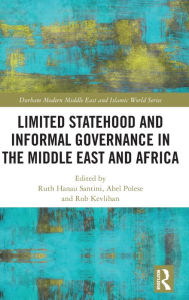 Title: Limited Statehood and Informal Governance in the Middle East and Africa, Author: Ruth Hanau Santini