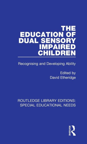 The Education of Dual Sensory Impaired Children: Recognising and Developing Ability