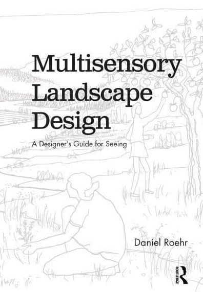 Multisensory Landscape Design: A Designer's Guide for Seeing