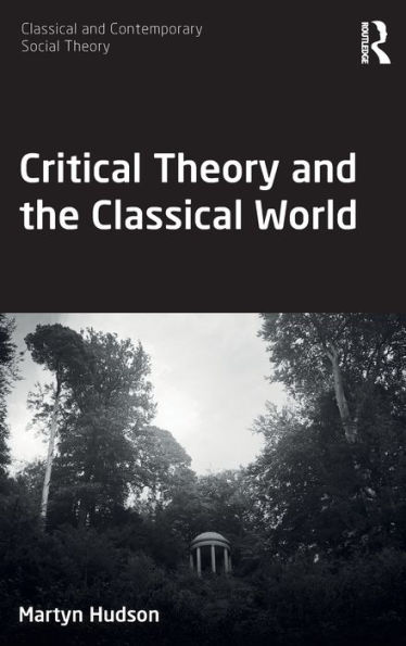 Critical Theory and the Classical World / Edition 1